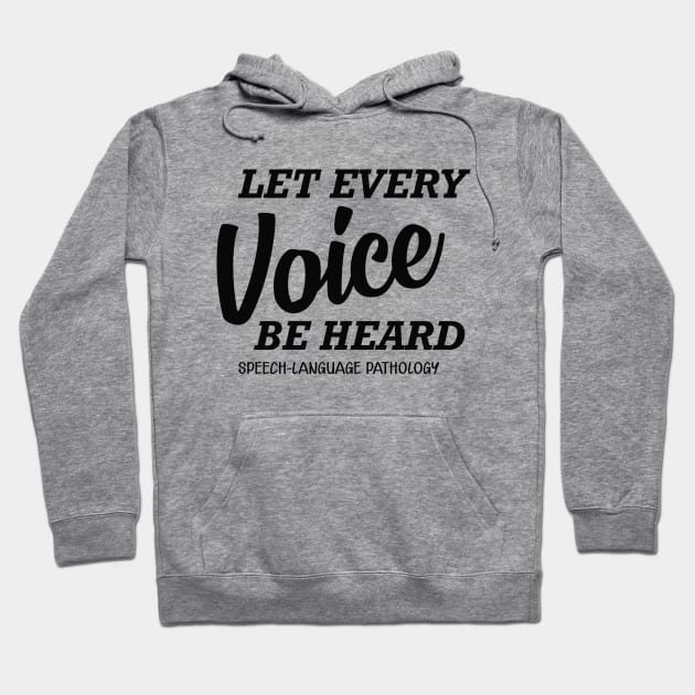 Speech Language Pathology - let every voice be heard Hoodie by KC Happy Shop